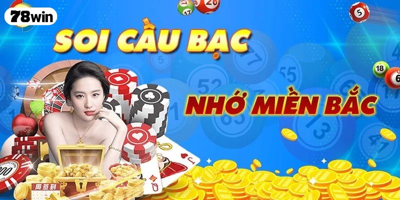 Soi Cầu Bạc Nhớ Là Gì? Cách Soi Chuẩn Giúp Lô Thủ Dễ Trúng